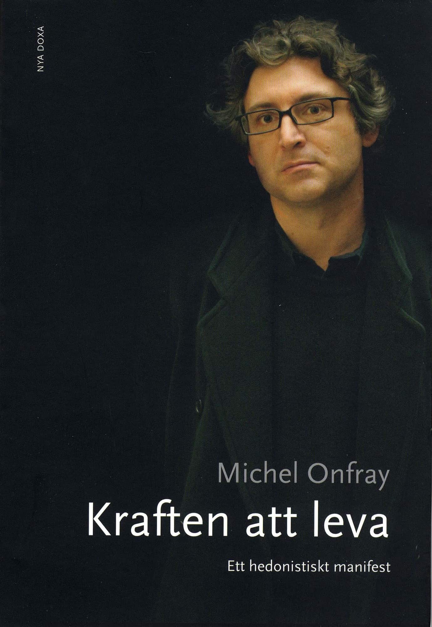 Kraften att leva : ett hedonistiskt manifest av Michel Onfray
