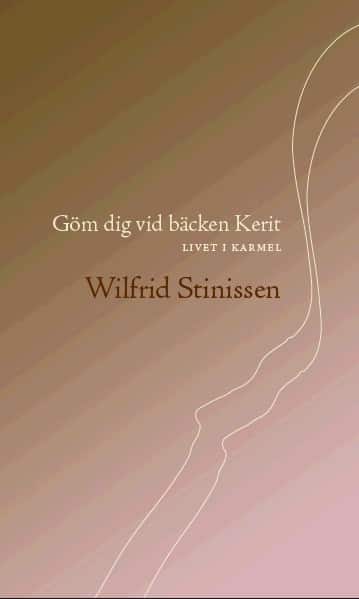 Göm dig vid bäcken Kerit. Livet i Karmel av Wilfrid Stinissen