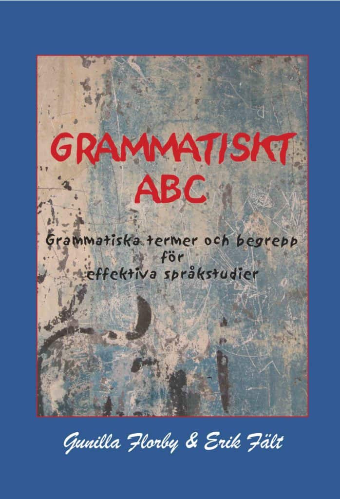 Grammatiskt ABC : grammatiska termer och begrepp för effektiva språkstudier av Gunilla Florby