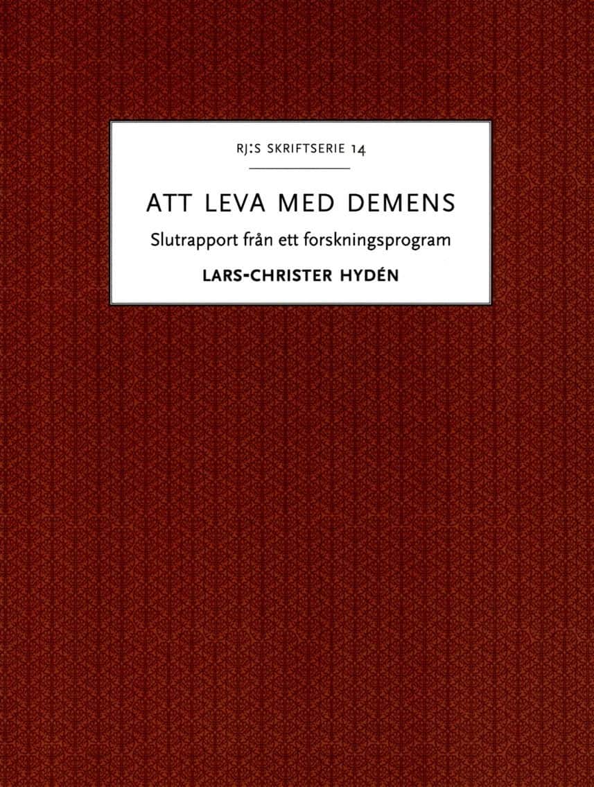 Att leva med demens : slutrapport från ett forskningsprogram av Lars-Christer Hydén
