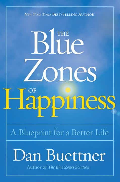 Blue zones of happiness - lessons from the worlds happiest people av Dan Buettner