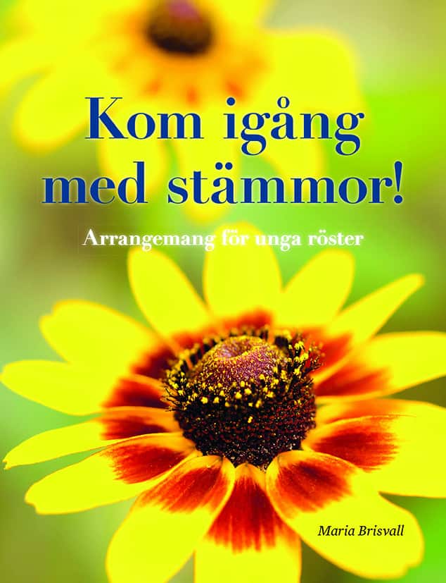 Kom igång med stämmor! : arrangemang för unga röster av Maria Brisvall