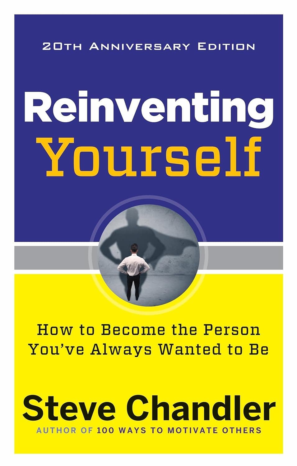 Reinventing yourself - 20th anniversary edition - how to become the person