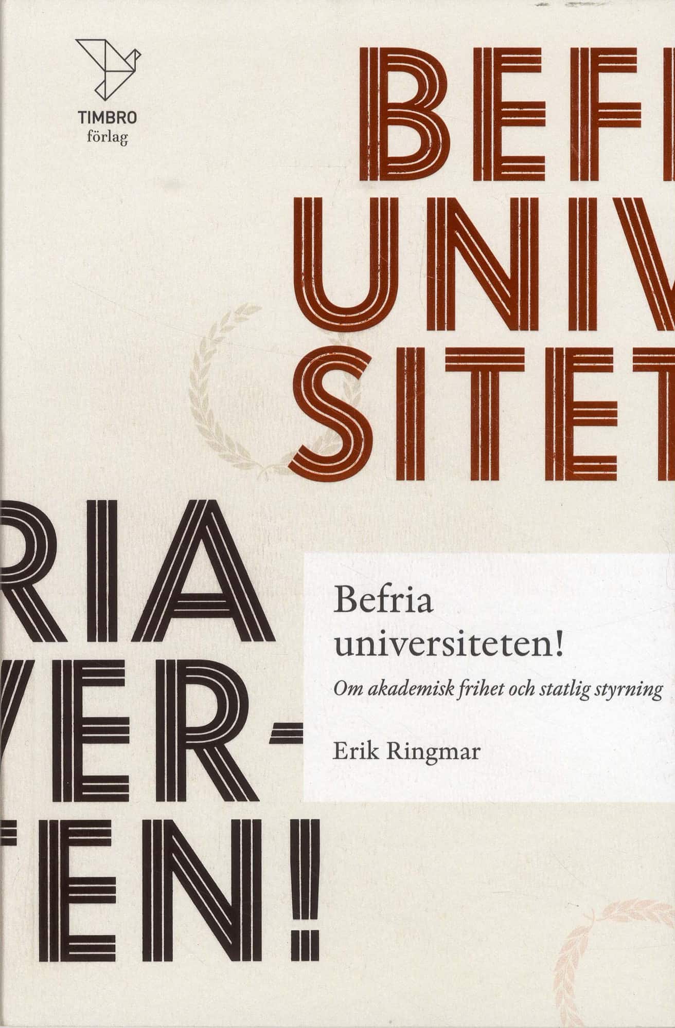 Befria universiteten! : om akademisk frihet statlig styrning av Erik Ringmar