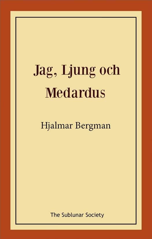 Jag, Ljung och Medardus av Hjalmar Bergman