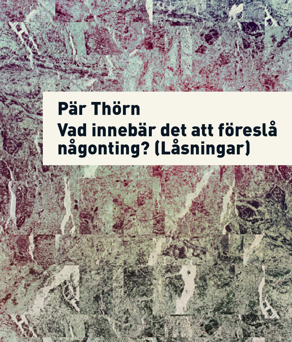 Vad innebär det att föreslå något? (Låsningar) av Pär Thörn