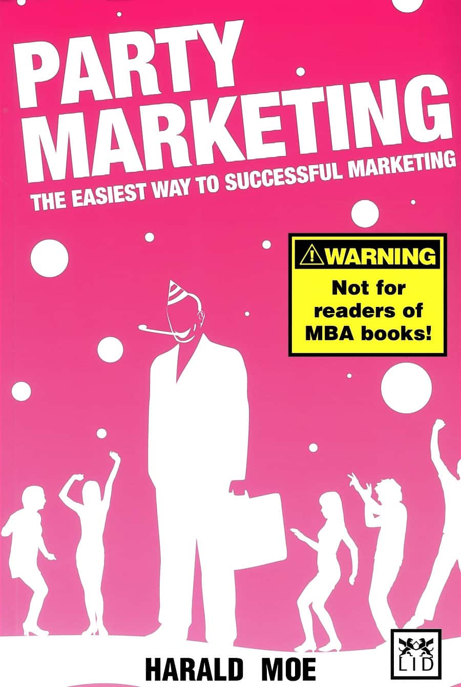 Party marketing : the easiest way to successful marketing av Harald Moe