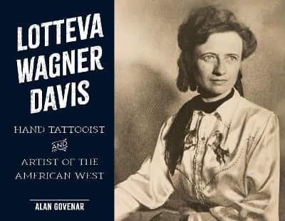 Lotteva Wagner Davis: Hand Tattooist & Artist of the American West av Alan Govenar