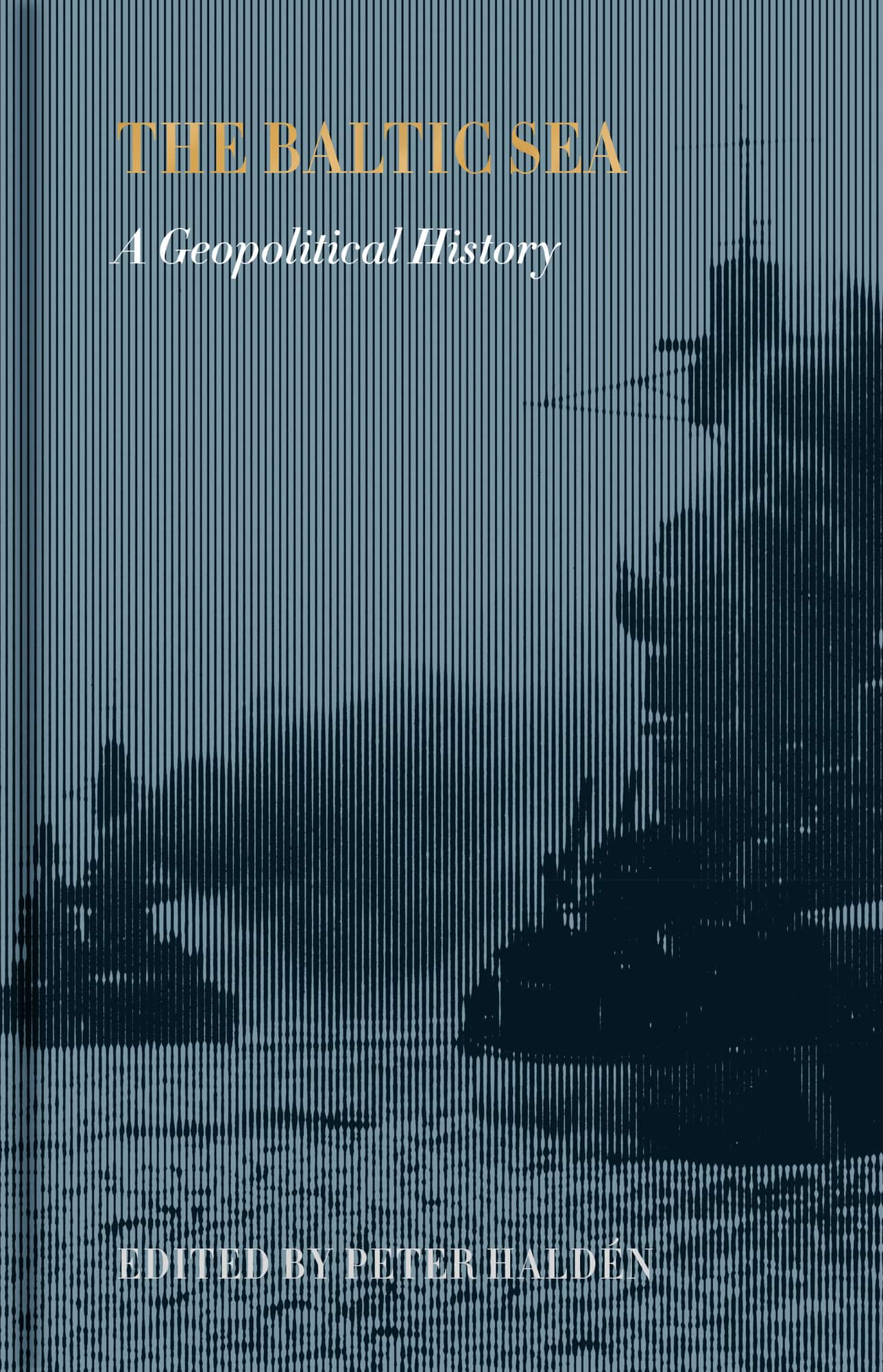 The Baltic sea : a geopolitical history av Tobias Boestad