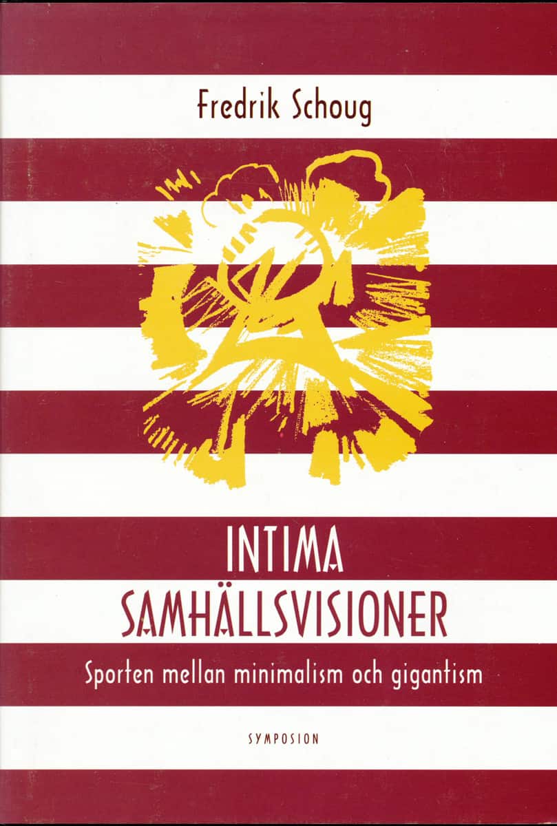 Intima samhällsvisioner : sporten mellan minimalism och gigantism av Fredrik Schoug
