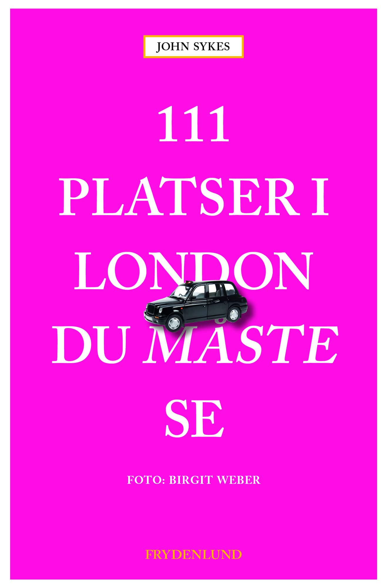 111 platser i London du måste se av John Sykes