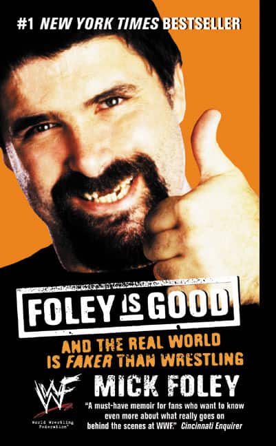 Foley is Good: And the Real World is Faker Than Wrestling av Mick Foley