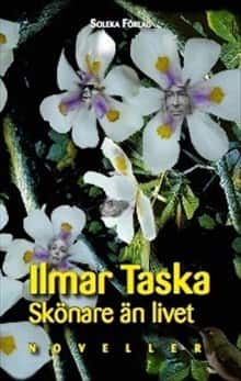 Skönare än livet : noveller av Ilmar Taska