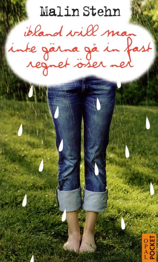 Ibland vill man inte gärna gå in fast regnet öser ner av Malin Stehn