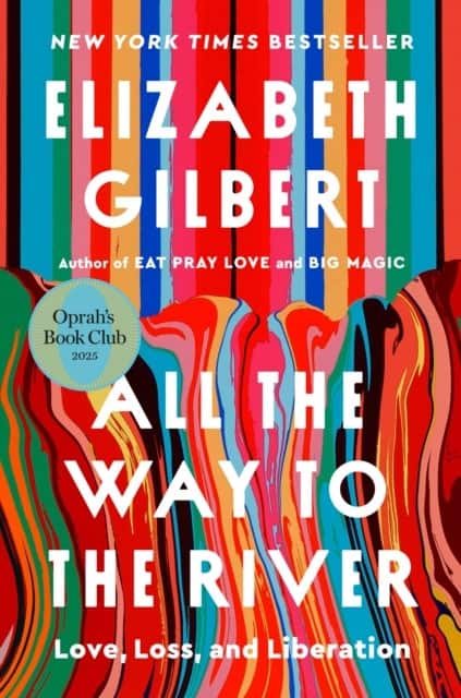 All the Way to the River av Elizabeth Gilbert