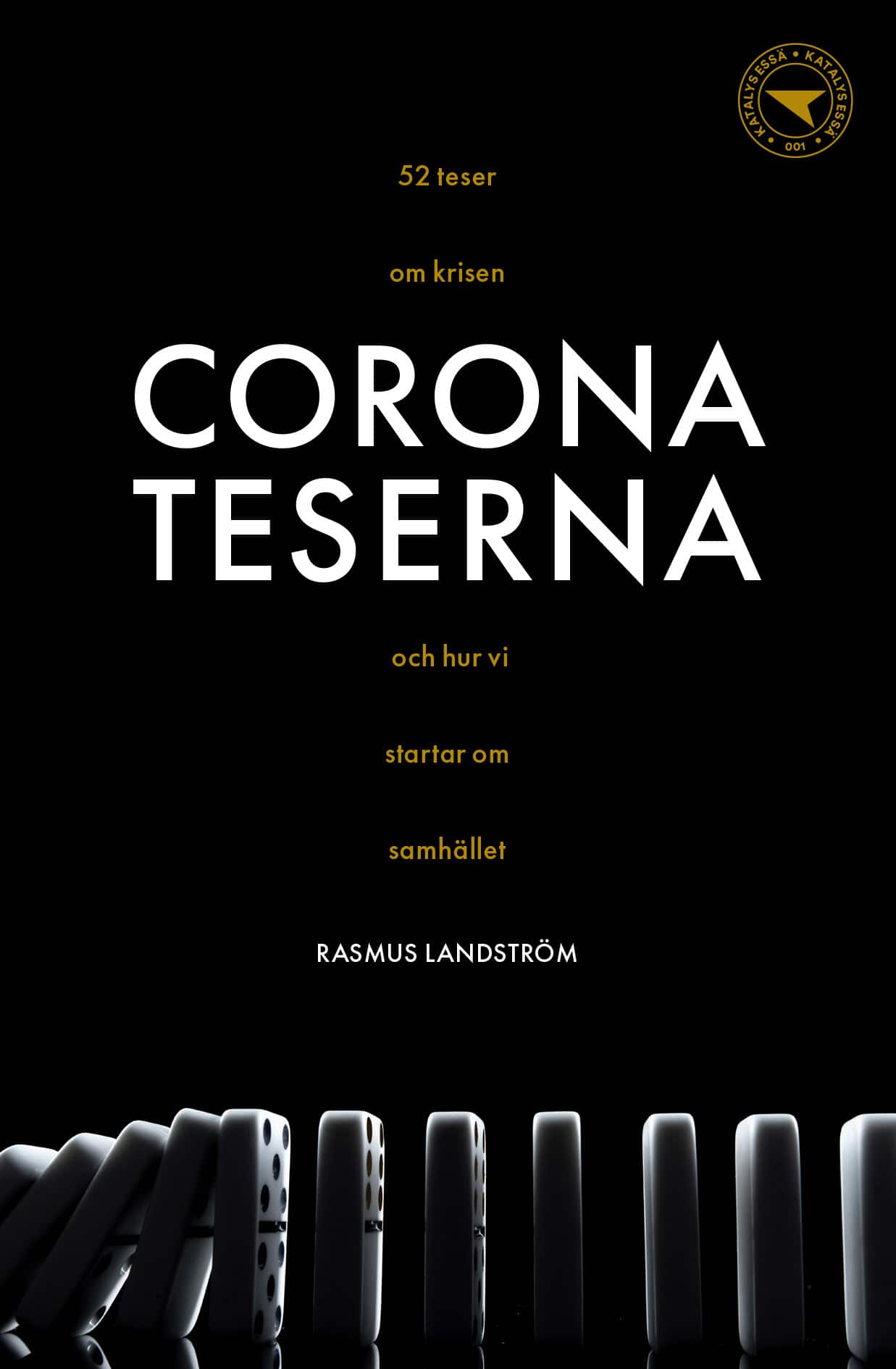 Coronateserna : 52 teser om krisen och hur vi startar om samhället av Rasmus Landström