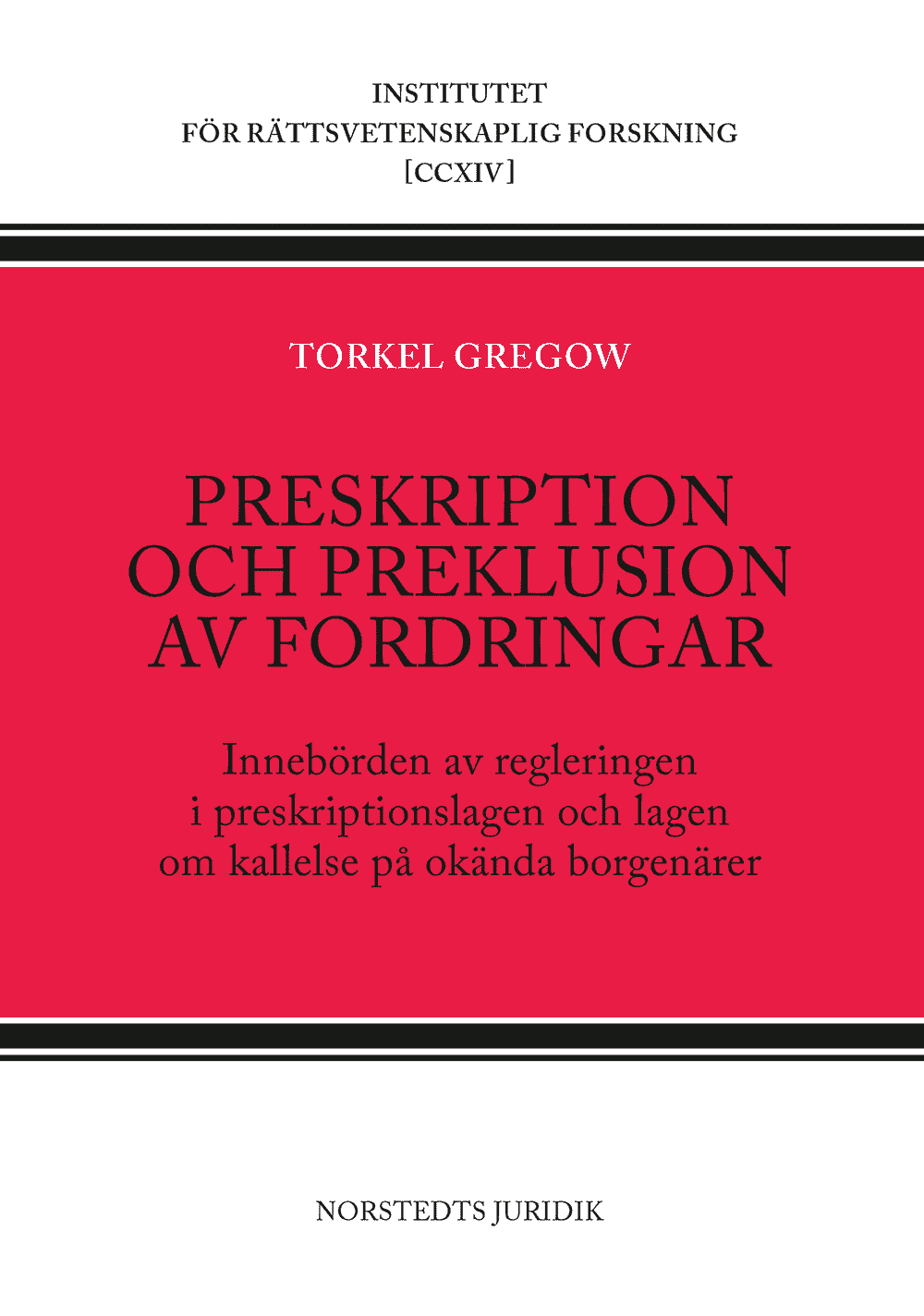 Preskription och preklusion av fordringar : innebörden av regleringen i preskriptionslagen och lagen om kallelse på okända borgenärer