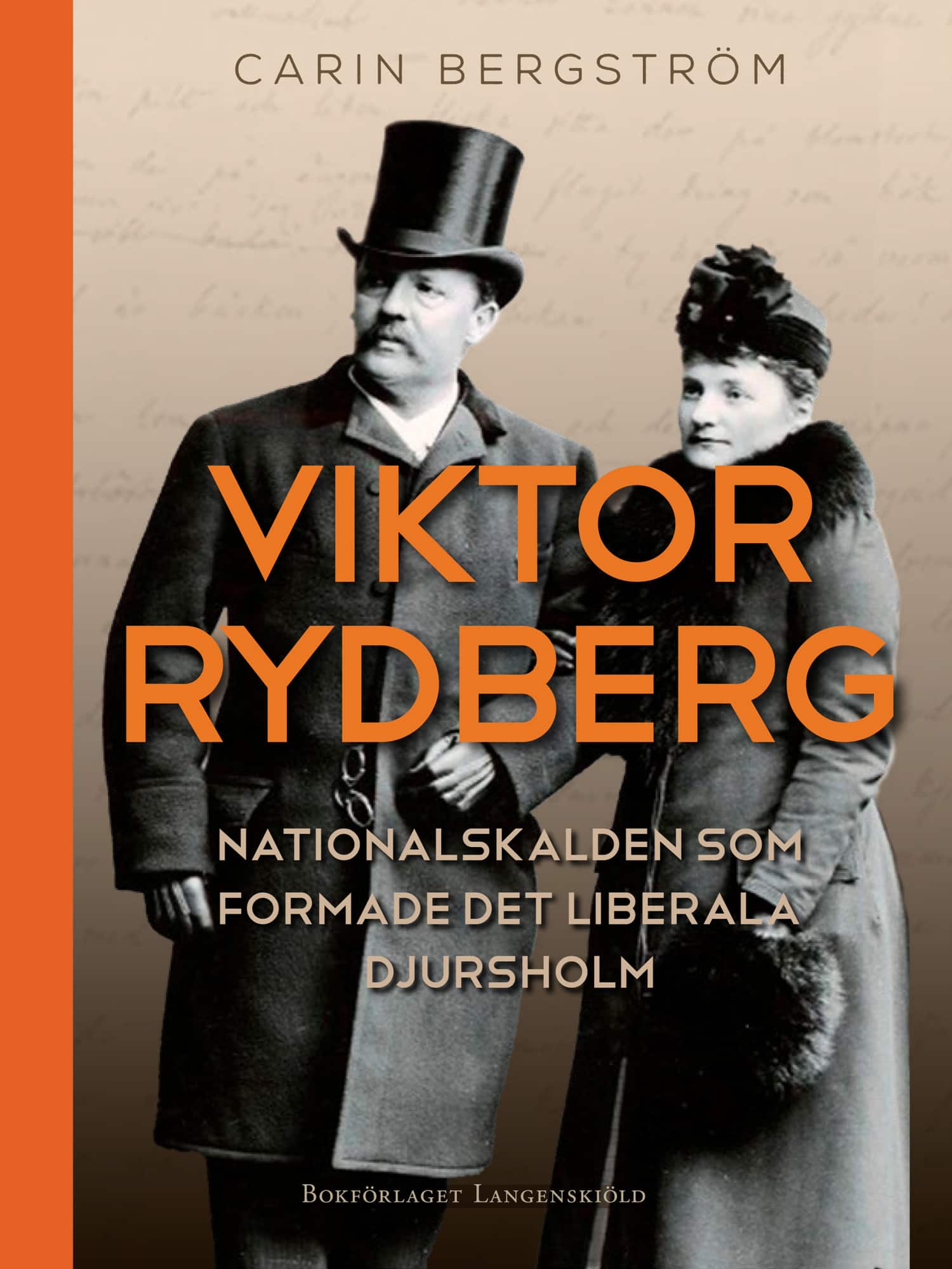 Viktor Rydberg : nationalskalden som formade det liberala Djursholm av Carin Bergström