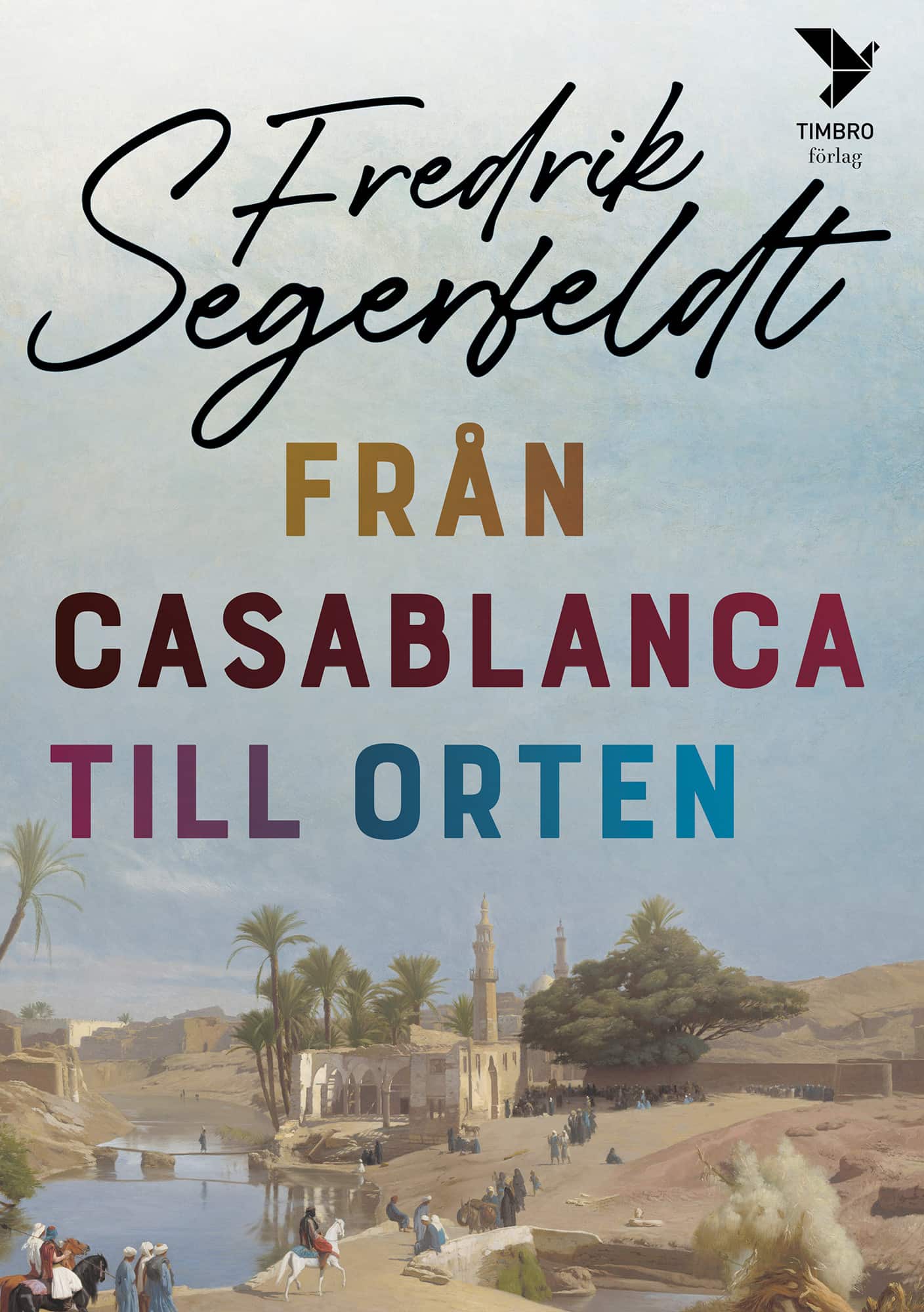 Från Casablanca till orten av Fredrik Segerfeldt