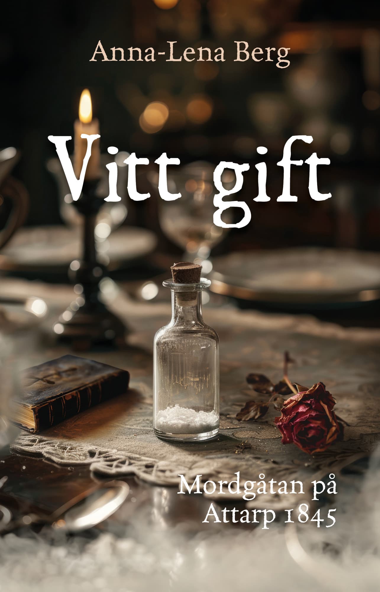 Vitt gift : Mordgåtan på Attarp 1845