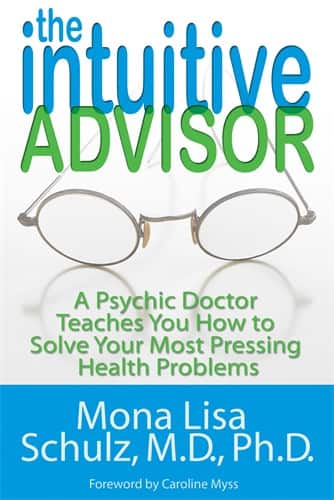 The Intuitive Advisor: A Psychic Doctor Teaches You How to Solve Your Most Pressing Health Problems av Schulz Mona Lisa