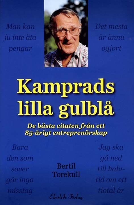 Kamprads lilla gulblå : de bästa citaten från ett 85-årigt entreprenörskap