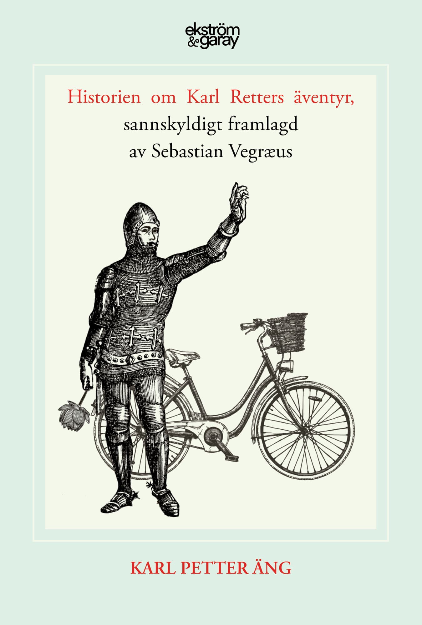 Historien om Karl Retters äventyr, sannskyldigt framlagd av Sebastian Vegræus