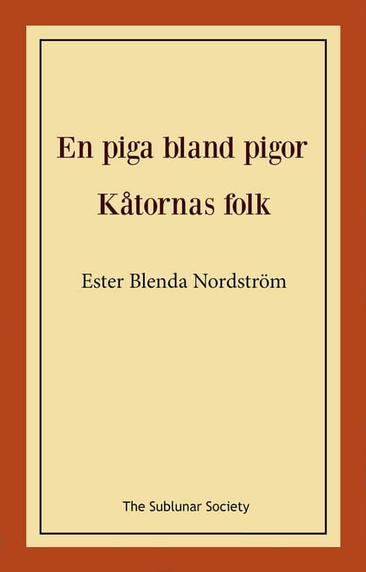 En piga bland pigor / Kåtornas folk av Ester Blenda Nordström