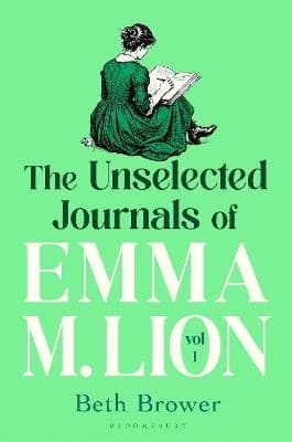 The Unselected Journals of Emma M. Lion, vol. 1
