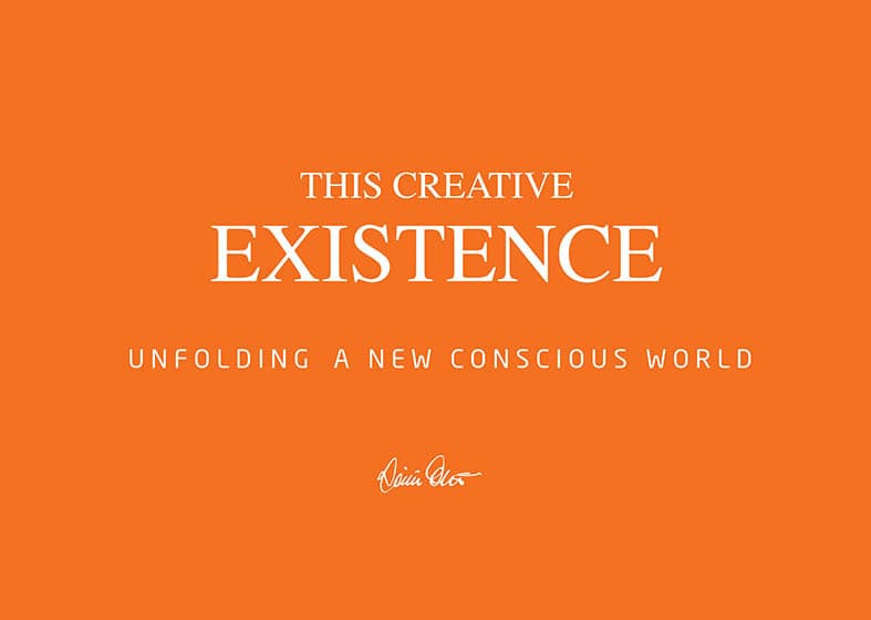 This creative existence : unfolding a new conscious world