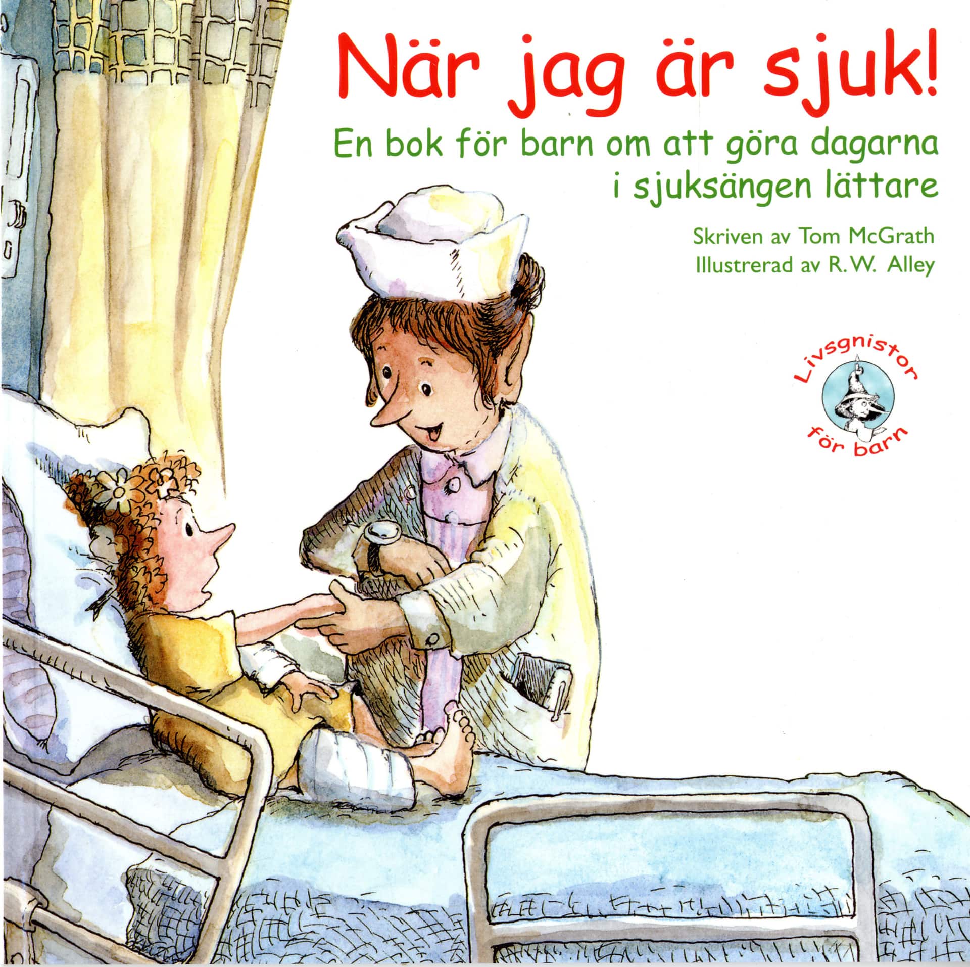 När jag är sjuk! : en bok för barn om att göra dagarna i sjuksängen lättare av Tom McGrath