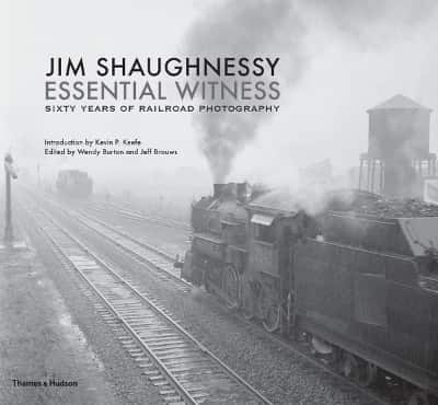 Jim shaughnessy: essential witness - sixty years of railroad photography av Jim Shaughnessy