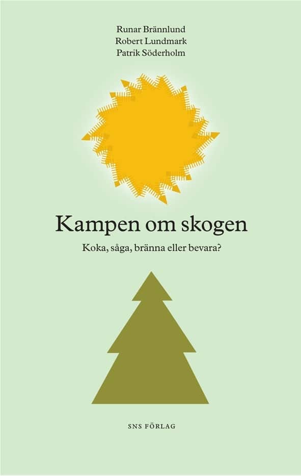 Kampen om skogen : koka, såga, bränna eller bevara? av Runar Brännlund