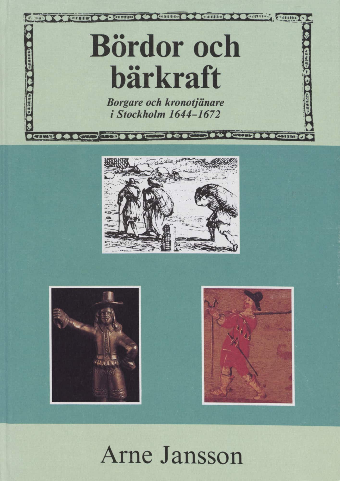 Bördor och bärkraft : Borgare och kronotjänare i Stockholm 1644-1672 av Arne Jansson