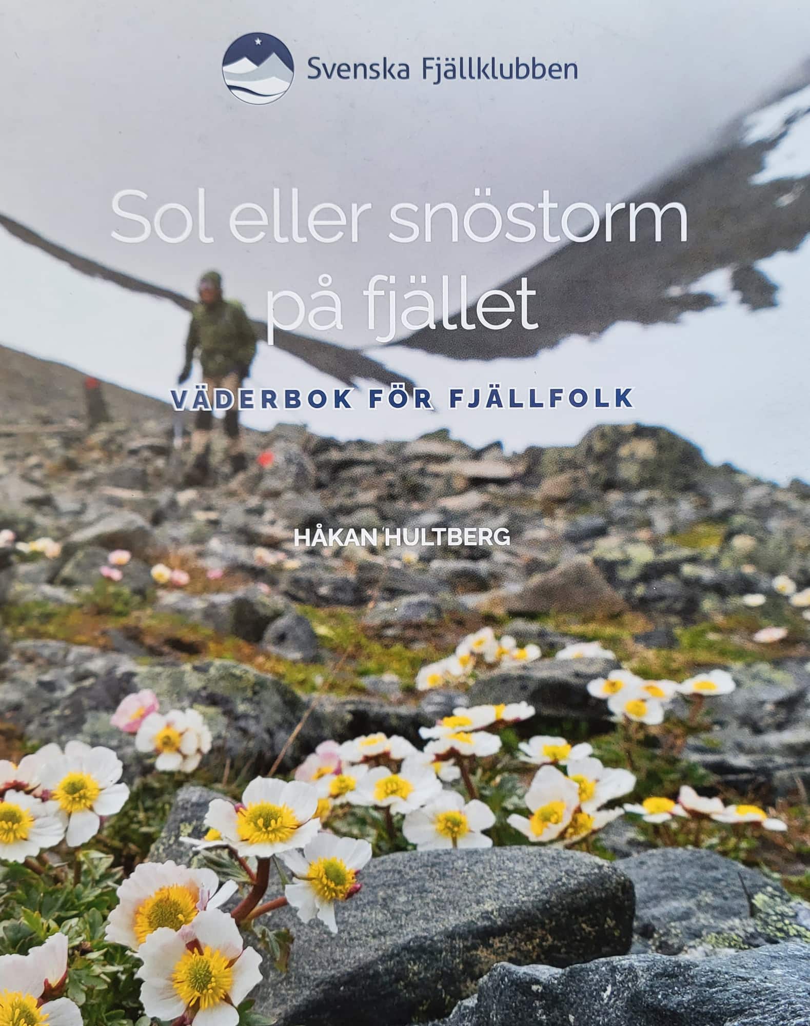 Sol eller snöstorm på fjället : väderbok för fjällfolk av Håkan Hultberg
