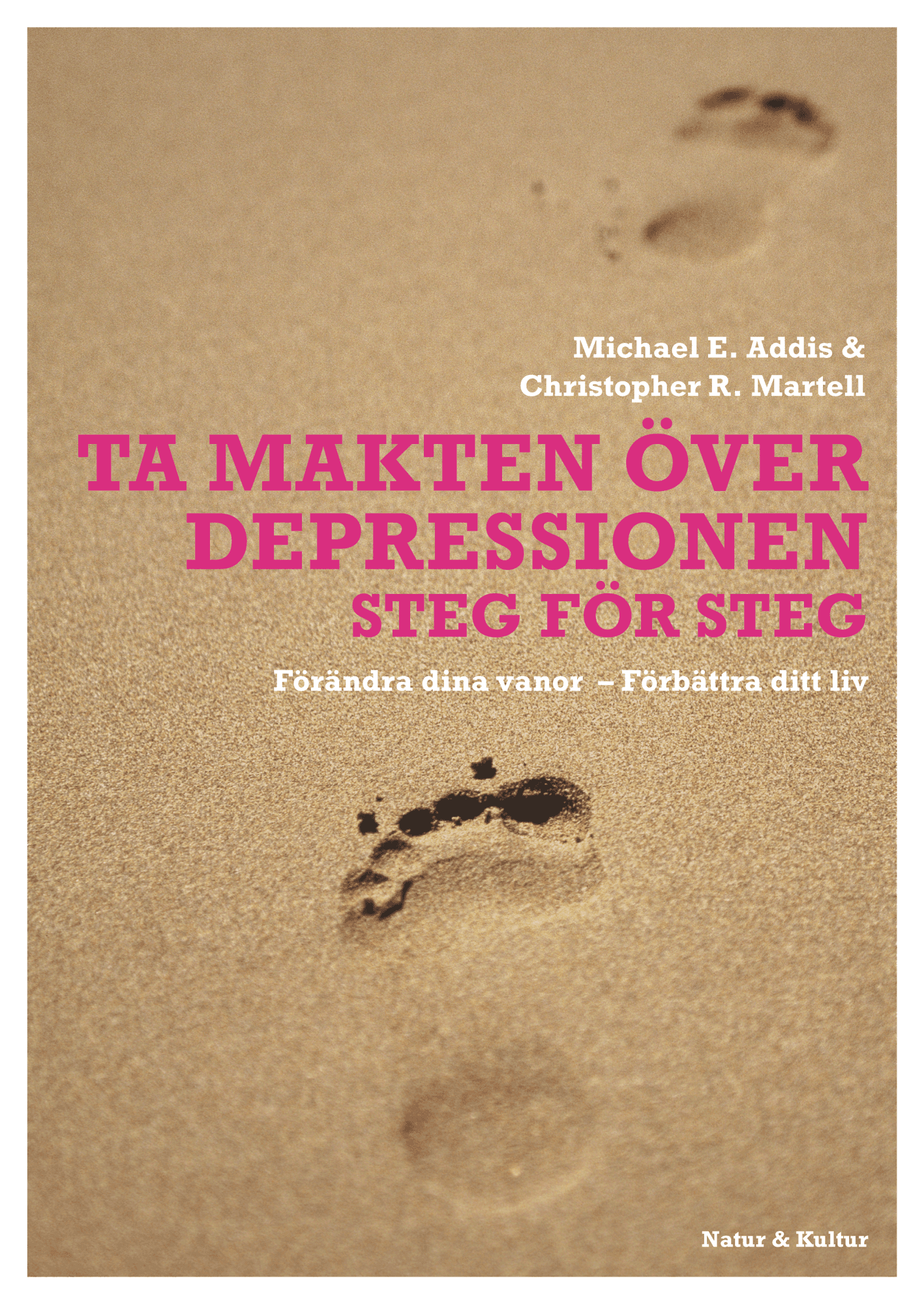 Ta makten över depressionen : förändra dina vanor - förbättra ditt liv av Michael E Addis