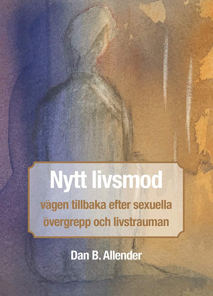 Nytt livsmod : vägen tillbaka efter sexuella övergrepp och livstrauman av Dan B. Allender