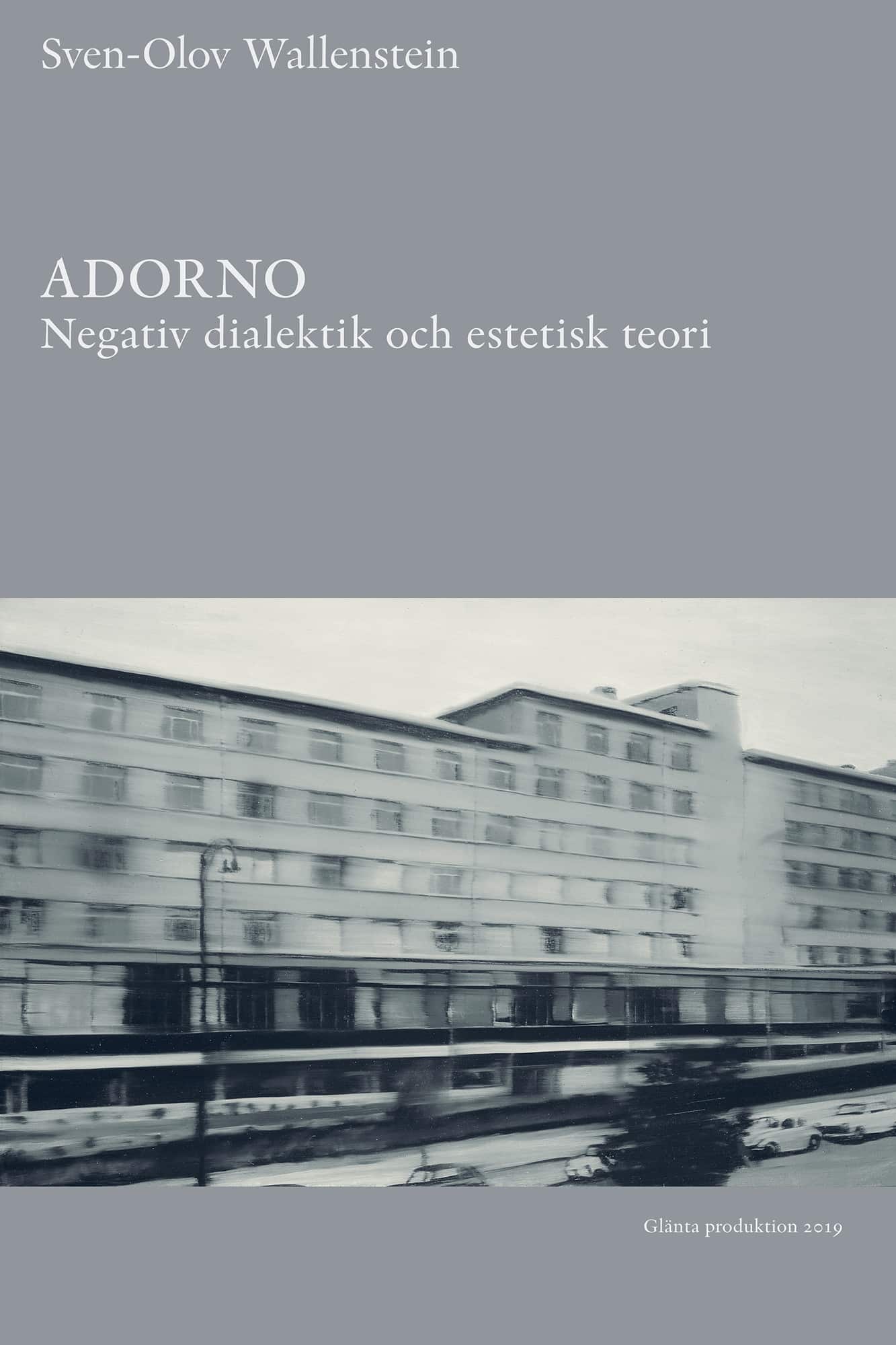 Adorno : negativ dialektik och estetisk teori av Sven Olov Wallenstein