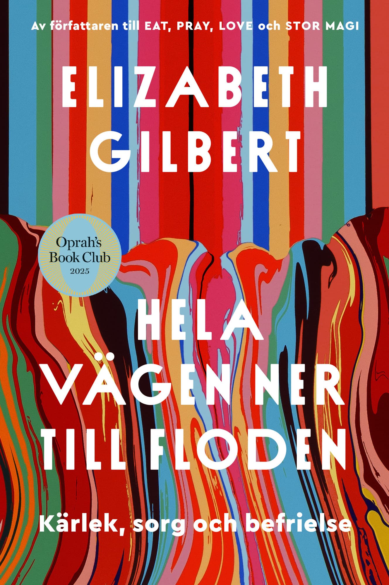 Hela vägen ner till floden : kärlek, sorg och befrielse