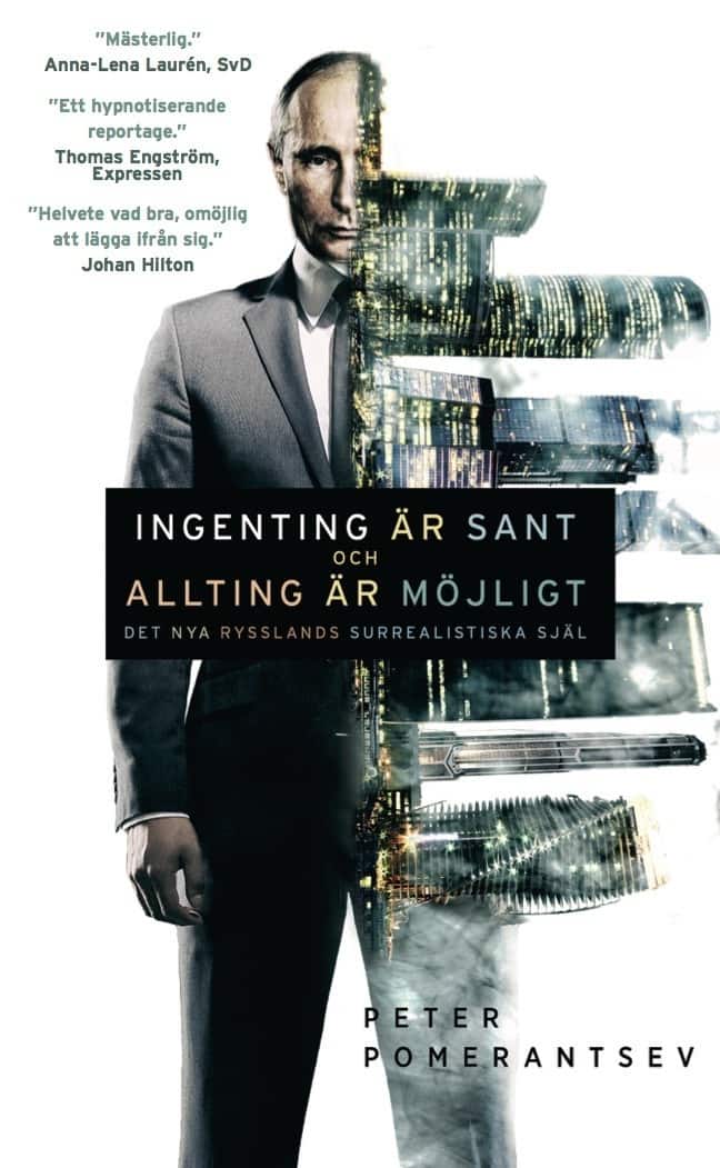 Ingenting är sant och allting är möjligt : det nya Rysslands surrealistiska själ av Peter Pomerantsev