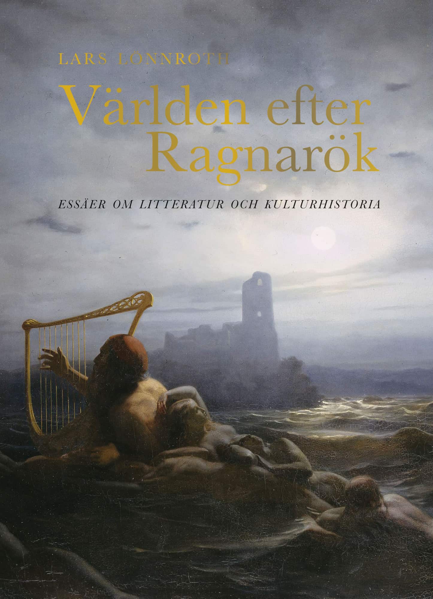 Världen efter Ragnarök : essäer om litteratur och kulturhistoria av Lars Lönnroth
