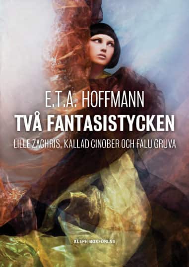 Två fantasistycken : Lille Zachris och Falu gruva av Ernst Theodor Amadeus Hoffmann