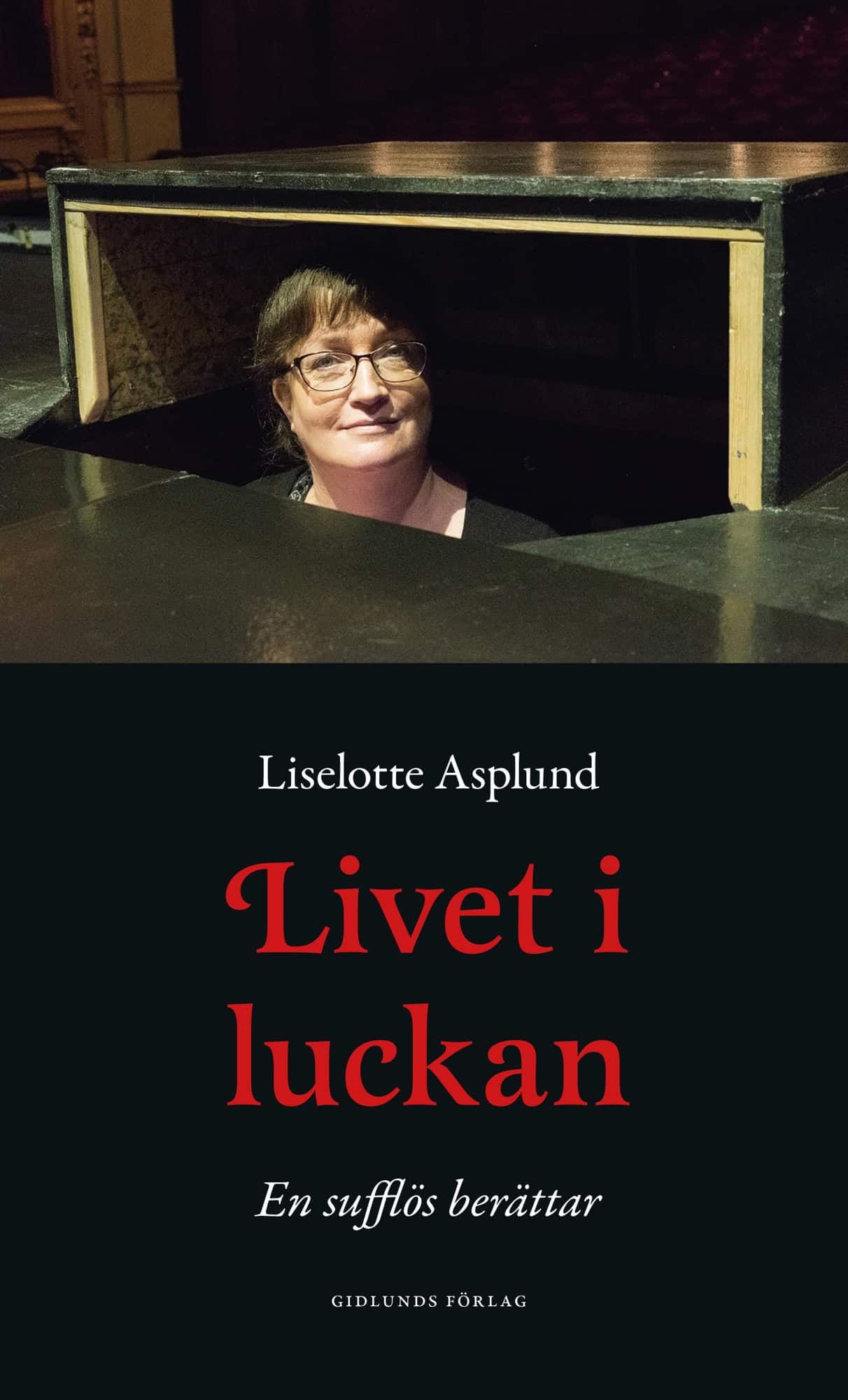 Livet i luckan : en sufflös berättar av Liselotte Asplund