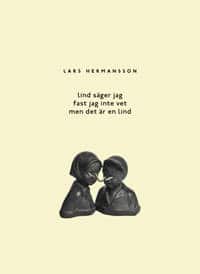 Lind säger jag fast jag inte vet men det är en lind av Lars Hermansson