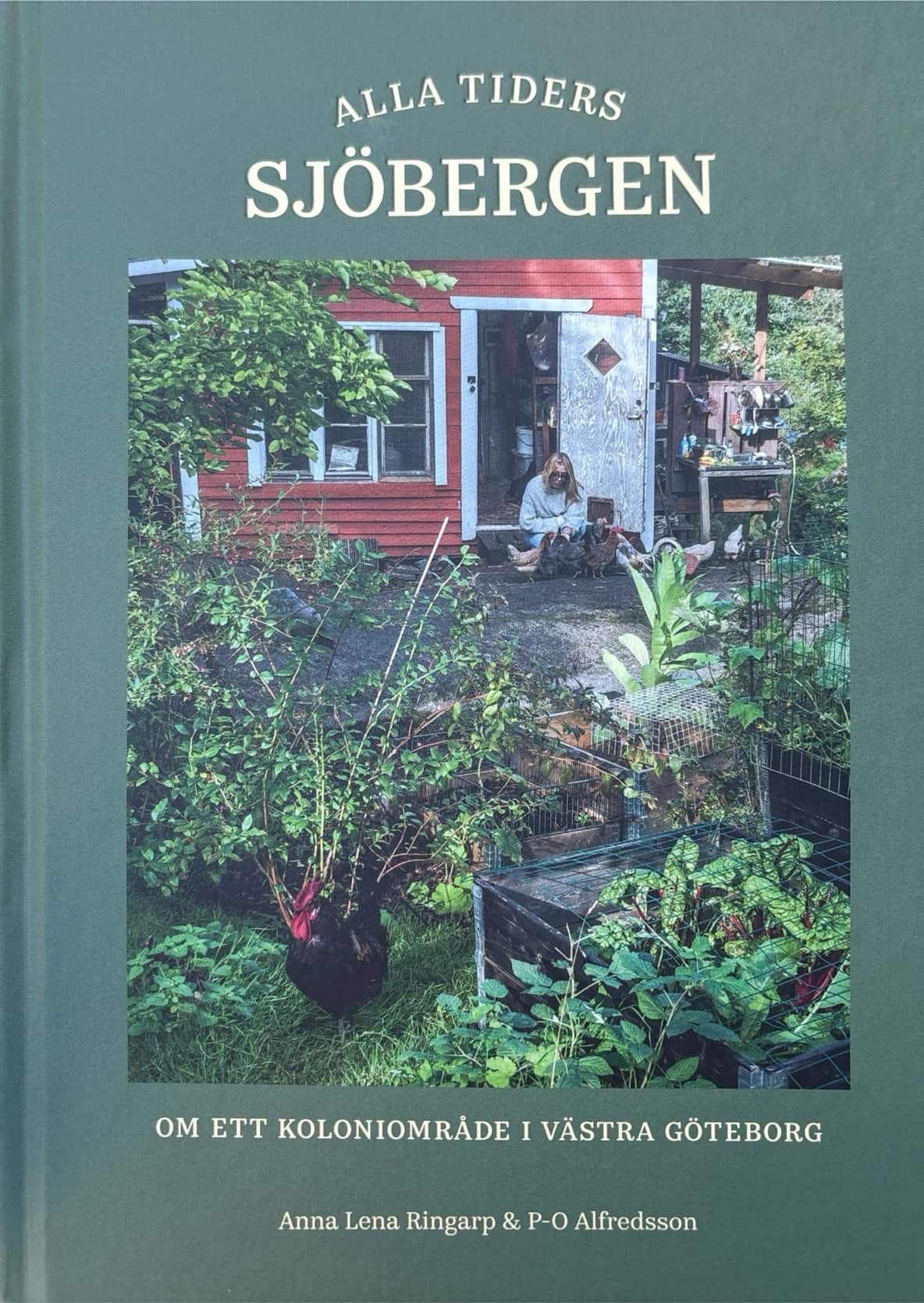 Alla tiders Sjöbergen : om ett koloniområde i västra Göteborg av Anna Lena Ringarp