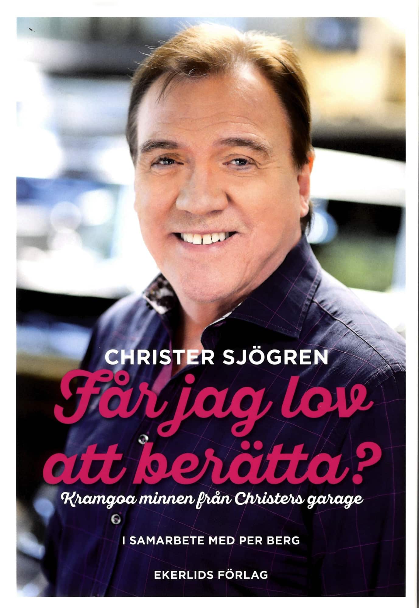 Får jag lov att berätta? : kramgoa minnen från Christers garage av Christer Sjögren