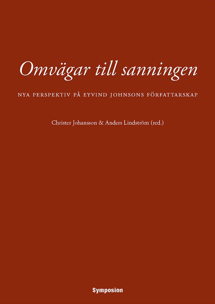 Omvägar till sanningen : nya perspektiv på Eyvind Johnsons författarskap