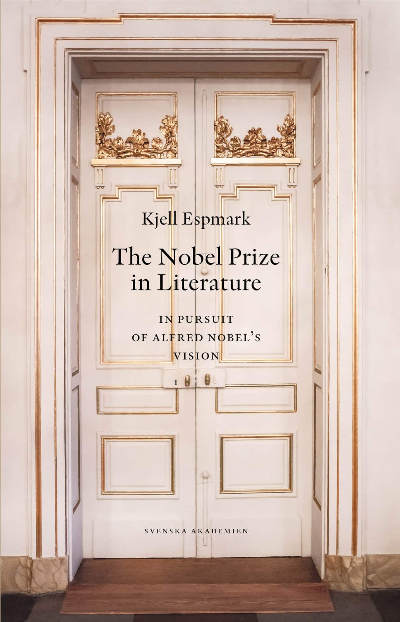 The Nobel Prize in literature : in pursuit of Alfred Nobel’s Vision av Kjell Espmark