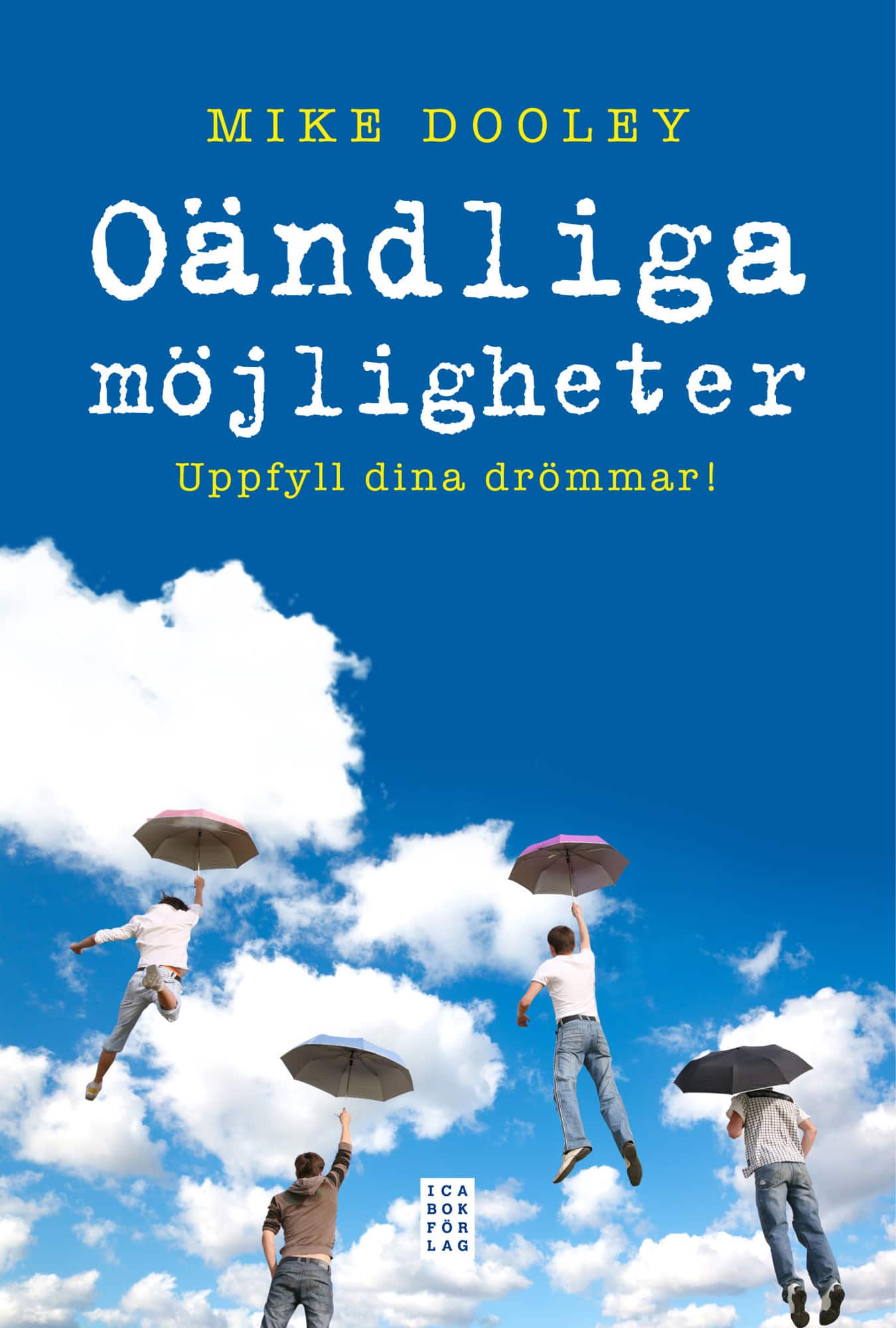 Oändliga möjligheter : Uppfyll dina drömmar! av Mike Dooley