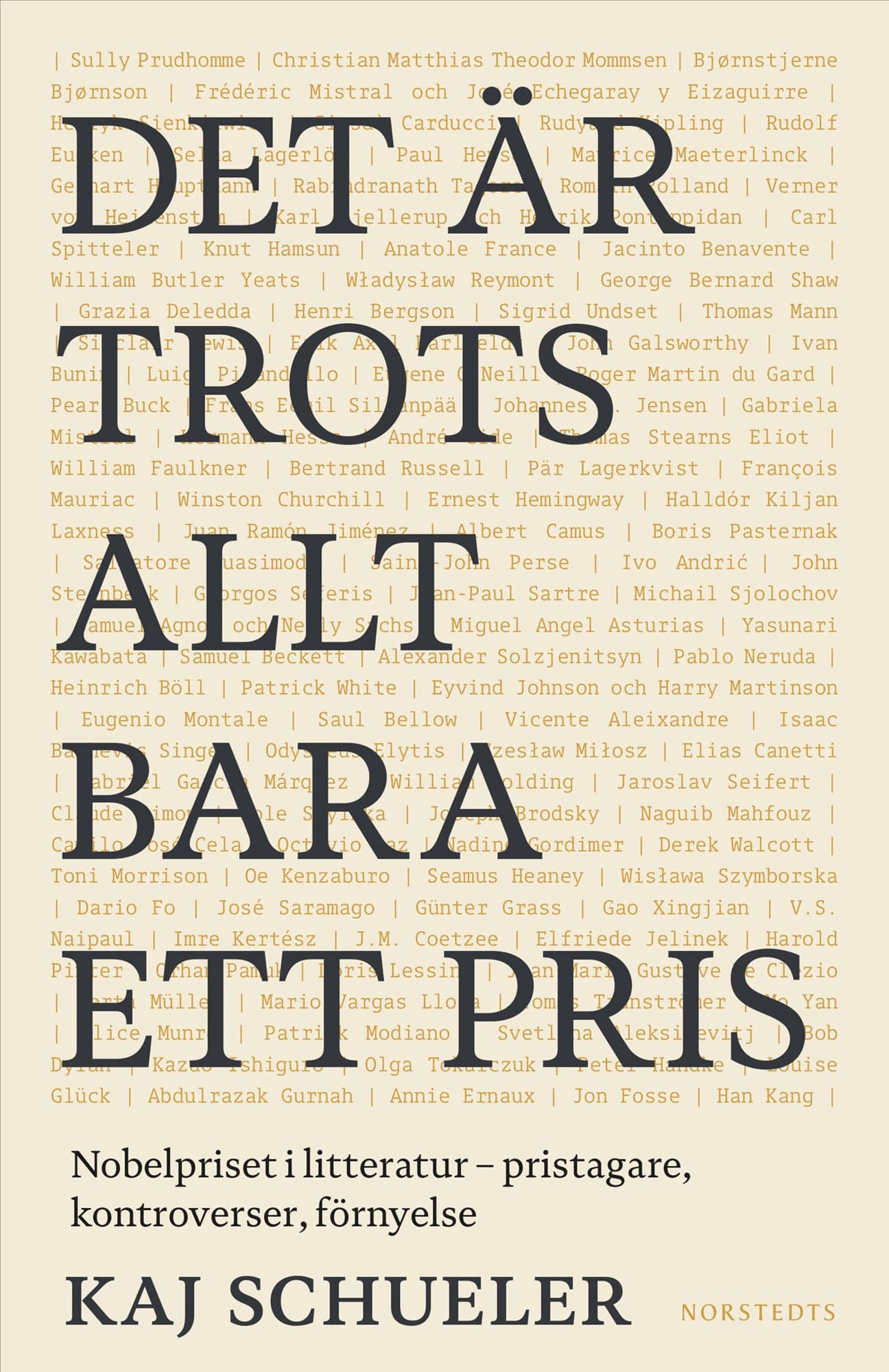 Det är trots allt bara ett pris : Nobelpriset i litteratur - pristagare, kontroverser, förnyelse